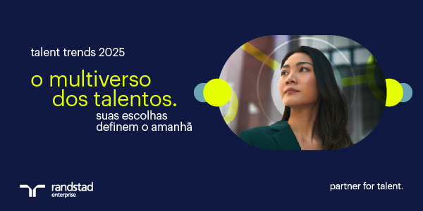 Talent trends 2025 | Randstad Brasil